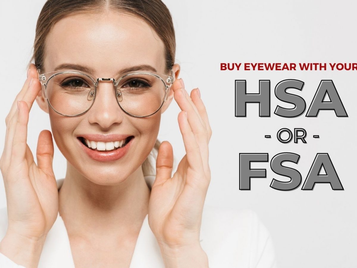 Smart Shopping: Use Your HSA and FSA Funds to Buy Eyewear - EZOnTheEyes