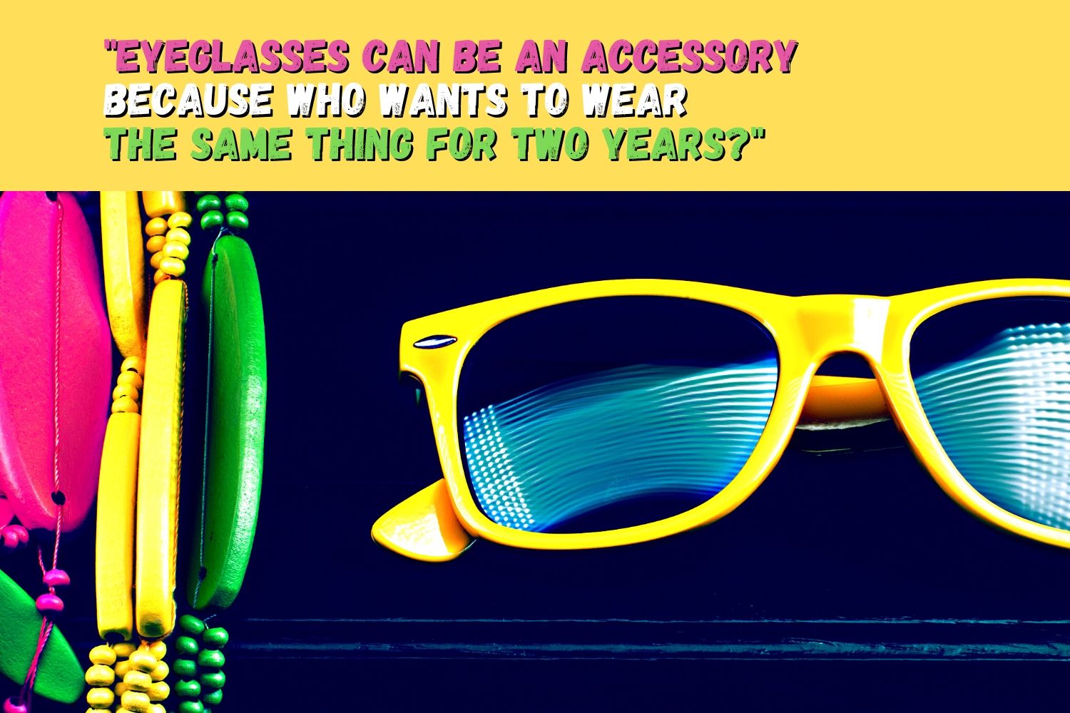 eyeglass can be an accessory