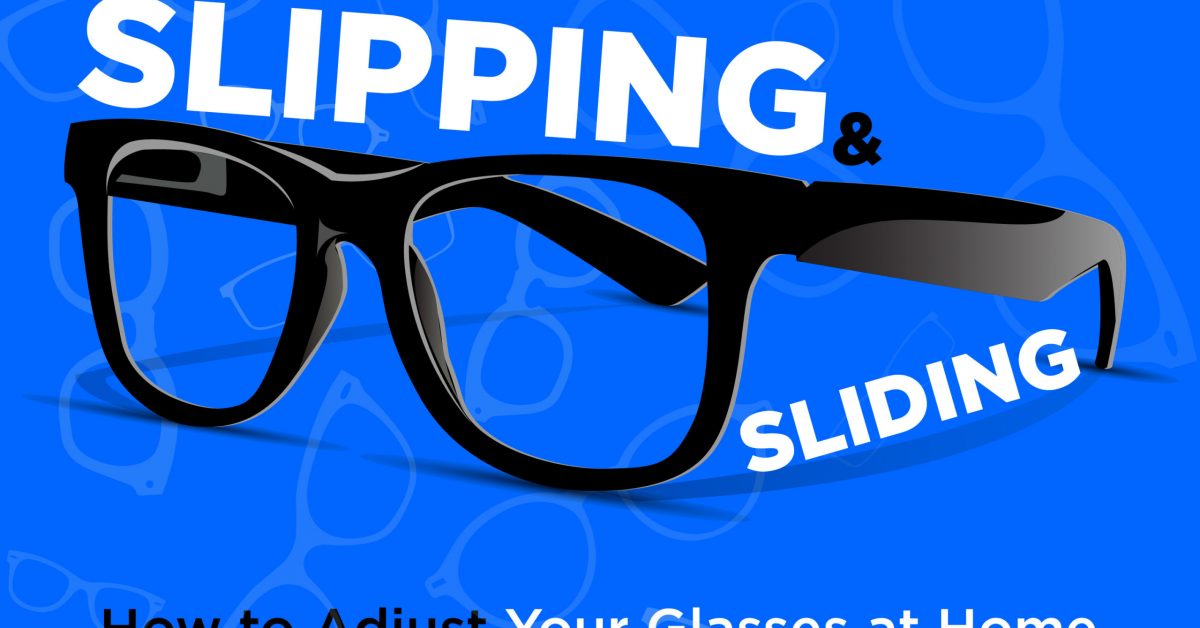 Slipping and Sliding How to Adjust Your Glasses at Home EZOnTheEyes