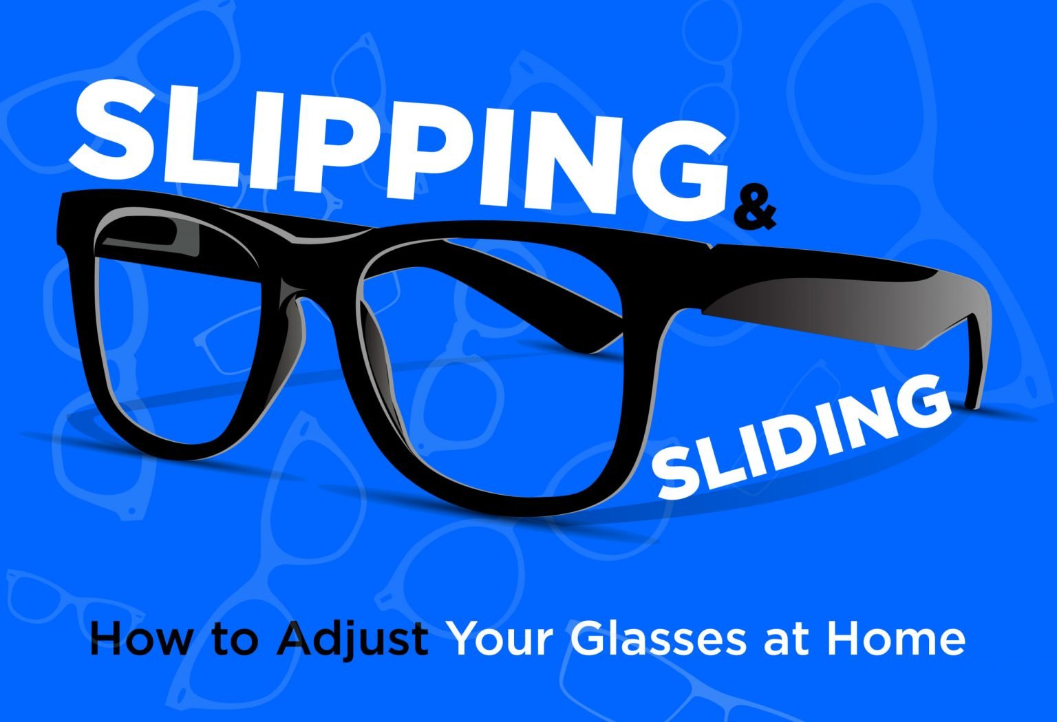 Slipping And Sliding? How To Adjust Your Glasses At Home - EZOnTheEyes