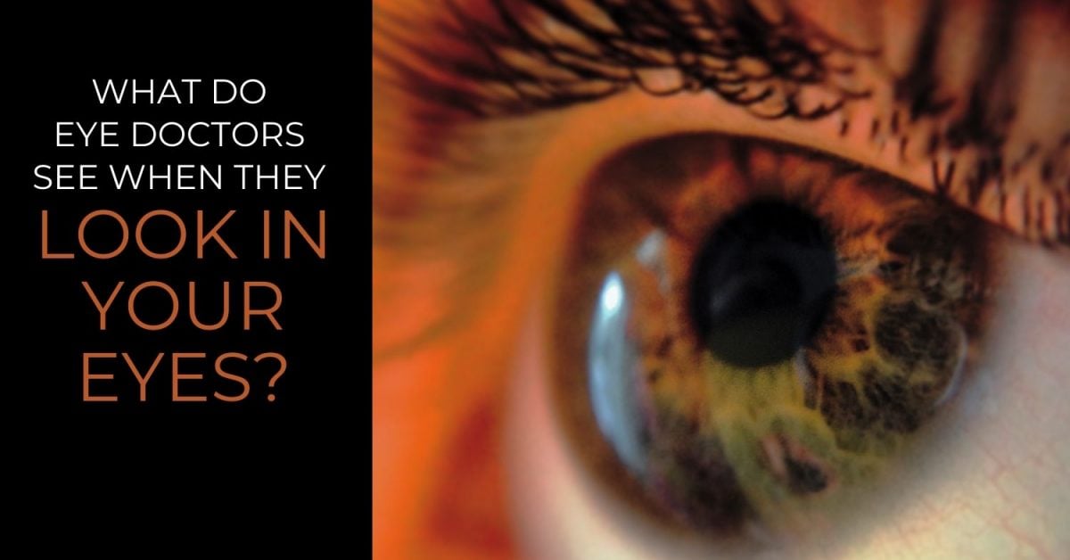 What Do Eye Doctors See When They Look In Your Eyes? - EZOnTheEyes