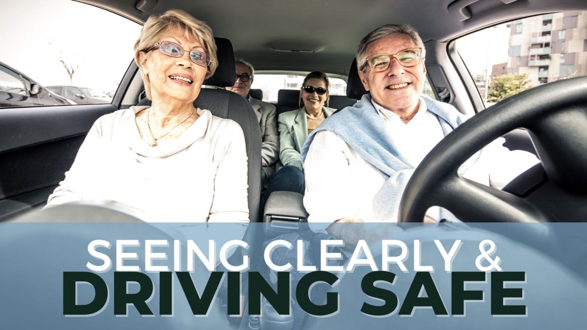 SEEING CLEARLY, DRIVING SAFE