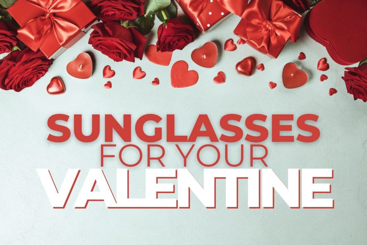 Sunglasses for your valentine