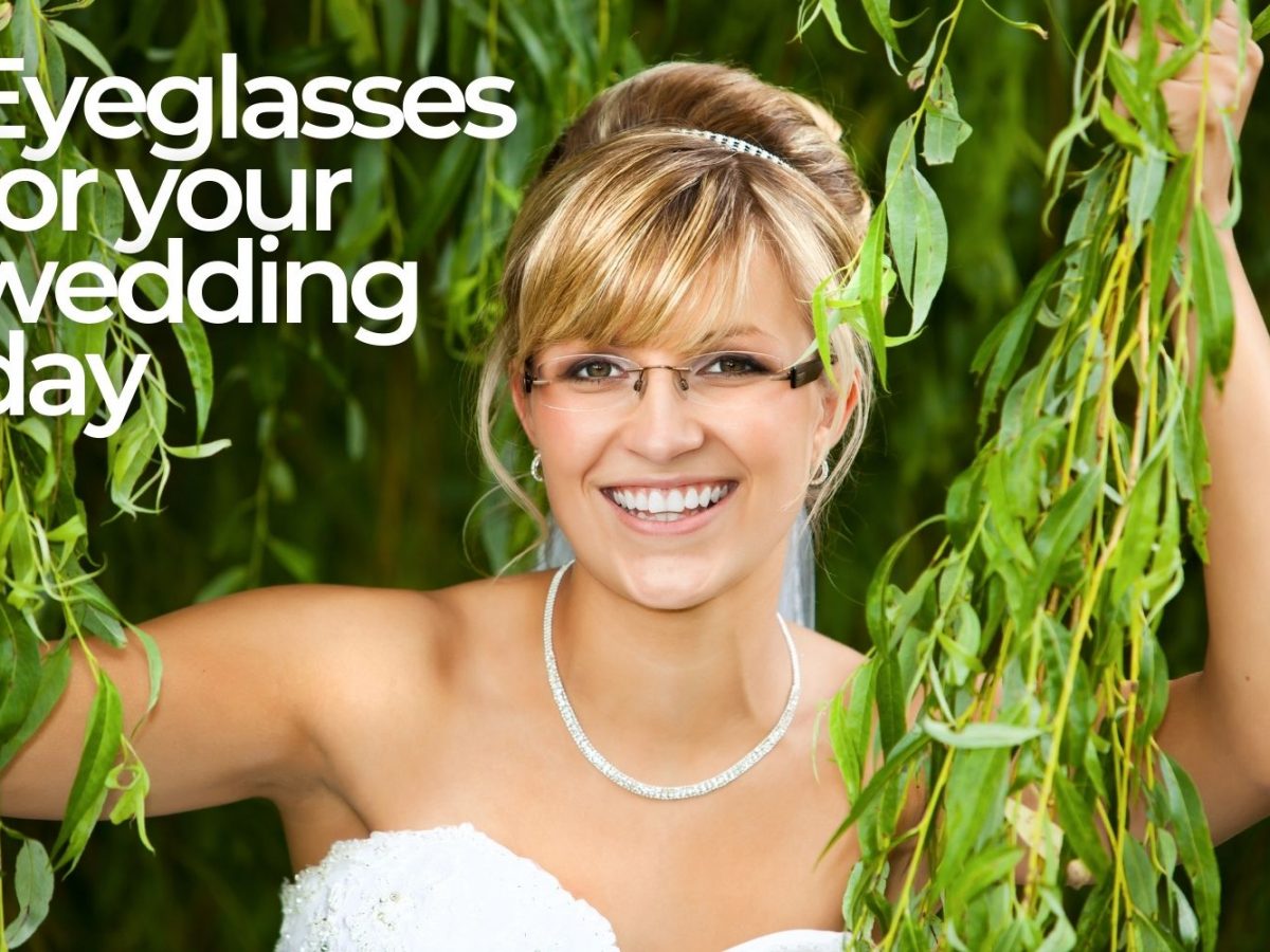 Eyeglasses for Your Wedding Day - EZOnTheEyes