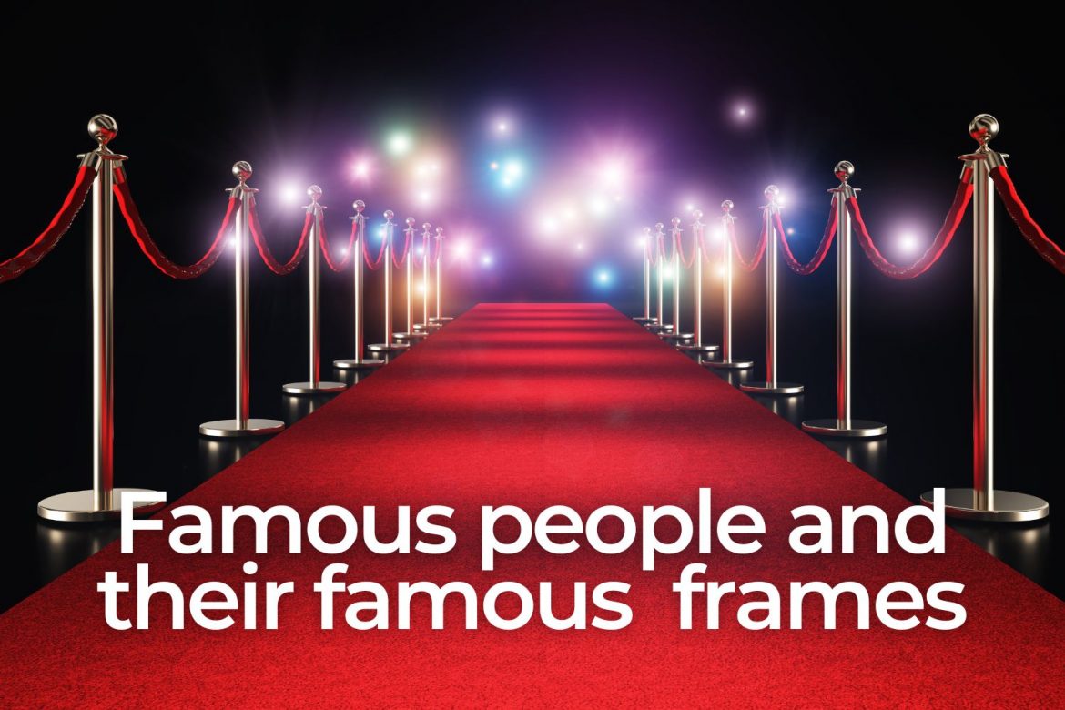 famous people, famous frames